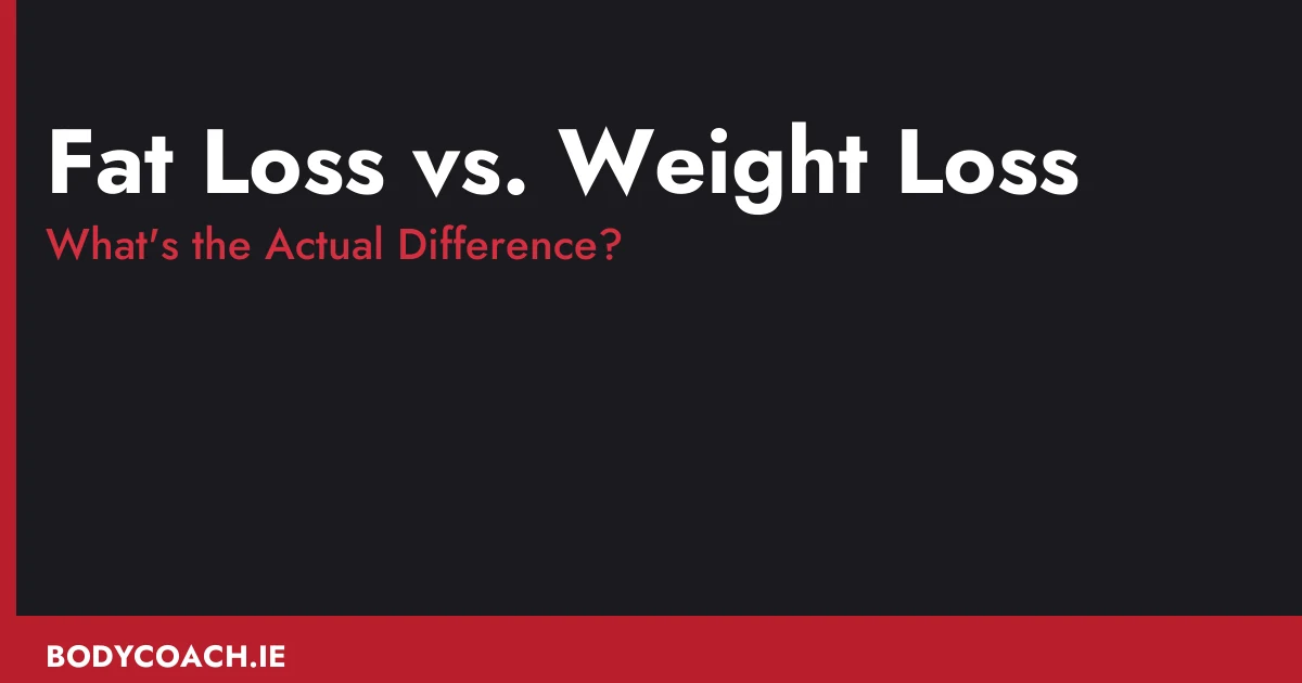 Fat loss vs weight loss — what's the actual difference