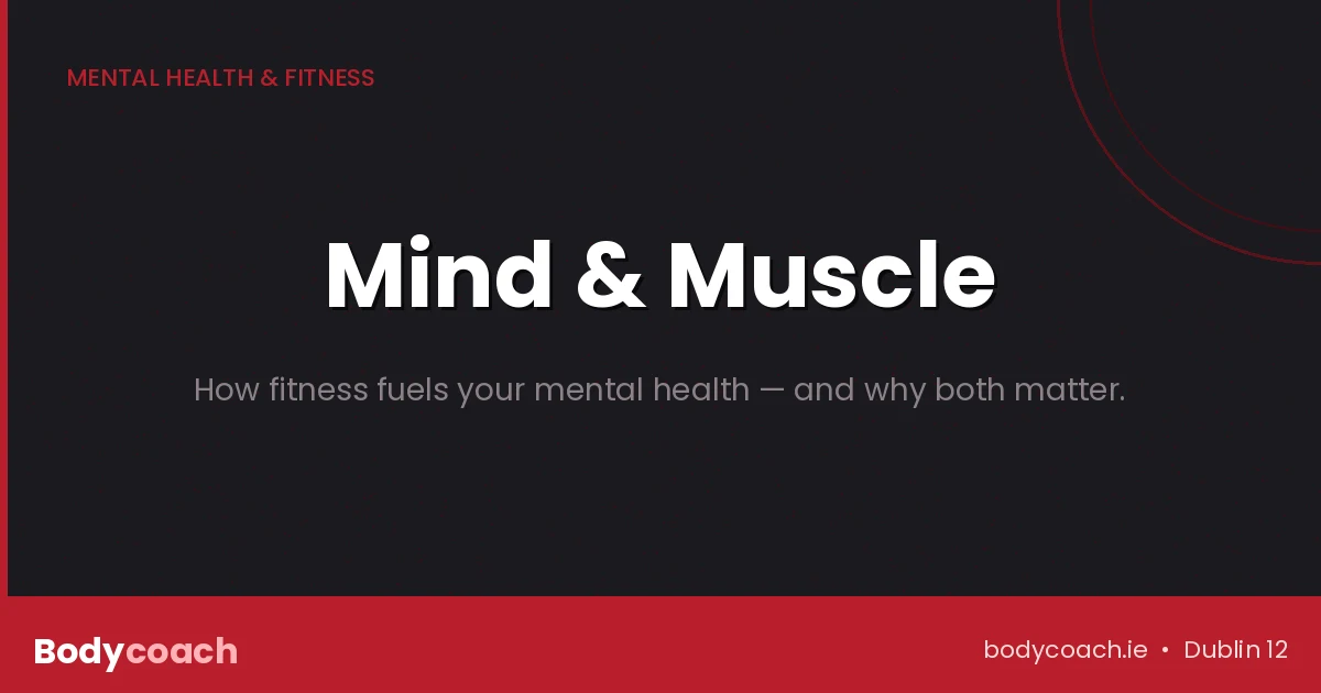 Mind and Muscle: how fitness fuels mental health