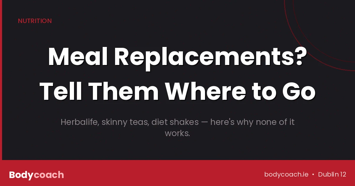 If someone tries to sell you meal replacement products, tell them where to go
