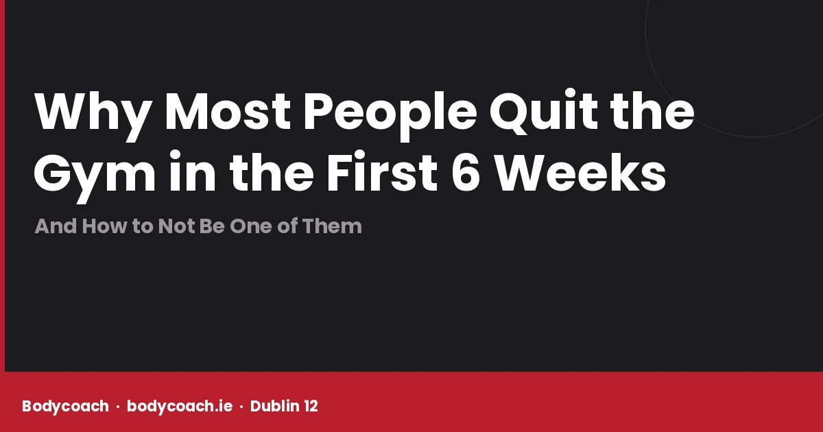 Why most people quit the gym in the first 6 weeks